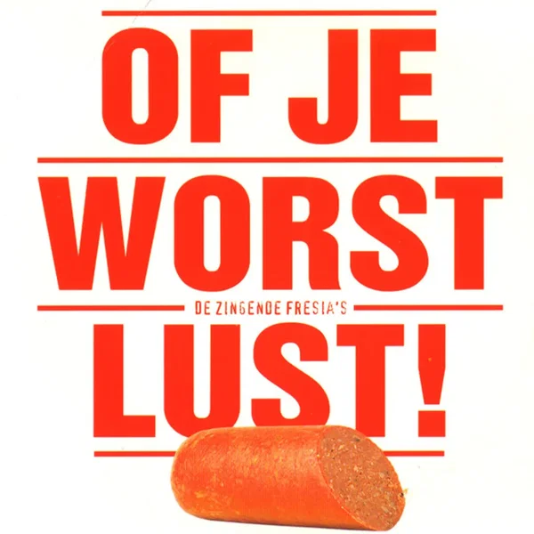 Of je worst lust!