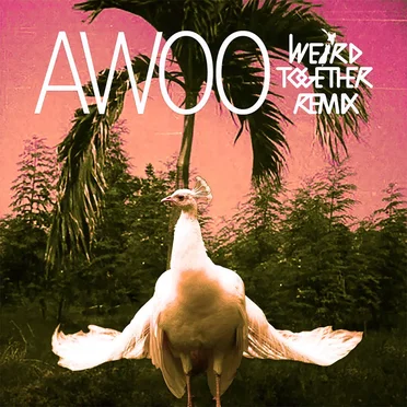Awoo (Weird Together remix)