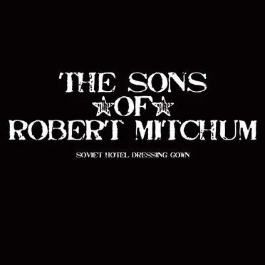 Soviet Hotel Dressing Gown by The Sons of Robert Mitchum - album cover