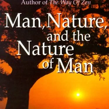 Man, Nature, and the Nature of Man by Alan W. Watts - album cover