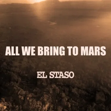 All We Bring to Mars by EL Staso - album cover