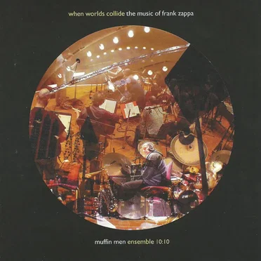 When Worlds Collide The Music Of Frank Zappa