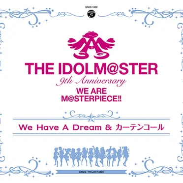 THE IDOLM@STER 9th Anniversary WE ARE M@STERPIECE!! We Have A Dream & Curtain Call
