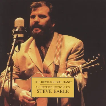 The Devil’s Right Hand - An Introduction to Steve Earle