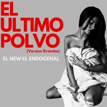 El Ultimo Polvo ( Version Rrambo ) by El New El Endogenal - album cover