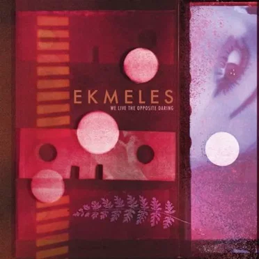 We Live the Opposite Daring by Ekmeles - album cover