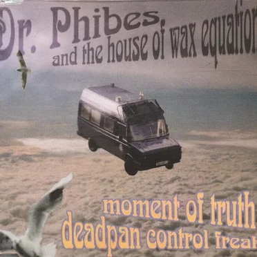 Moment of Truth / Deadpan Control Freak by Dr. Phibes and the House of Wax Equations - album cover