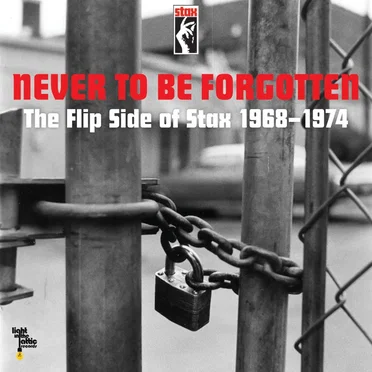 Never to Be Forgotten: The Flip Side of Stax 1968-1974 by Various Artists - album cover