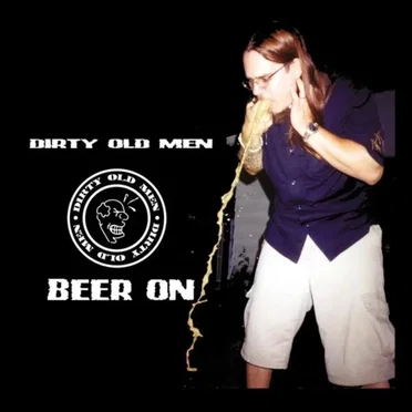 Beer On by Dirty Old Men - album cover