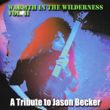 Warmth in the Wilderness, Volume 2: A Tribute to Jason Becker by Various Artists - album cover