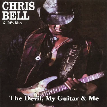 The Devil, My Guitar & Me by Chris Bell & 100% Blues - album cover