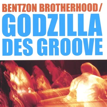 Godzilla Des Groove by Bentzon Brotherhood - album cover