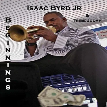 Beginnings by Isaac Byrd Jr. & Tribe Judah - album cover