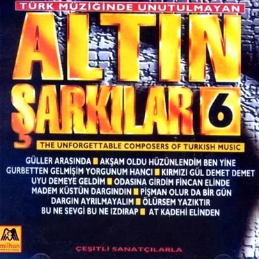 Türk Müziğinde Unutulmayan Altın Şarkılar 6: The Unforgettable Composers Of Turkish Music by Various Artists - album cover
