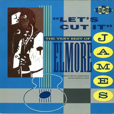 Let's Cut It: The Very Best of Elmore James