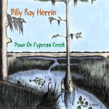 Down on Cypress Creek by Billy Ray Herrin - album cover