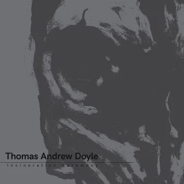Incineration Ceremony by Thomas Andrew Doyle - album cover