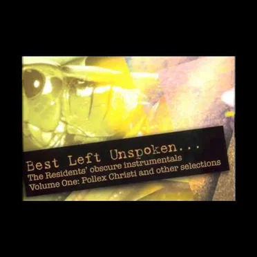 Best Left Unspoken… Volume One: Pollex Christi and Other Selections by The Residents - album cover