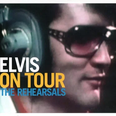 Elvis on Tour: The Rehersals