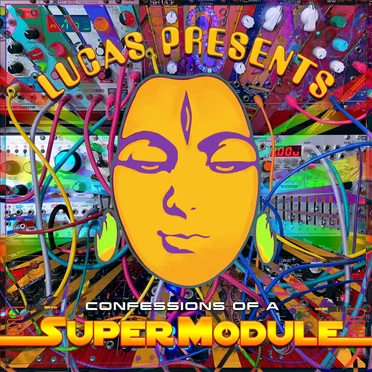 Lucas Presents Confessions of a SuperModule by SuperModule - album cover