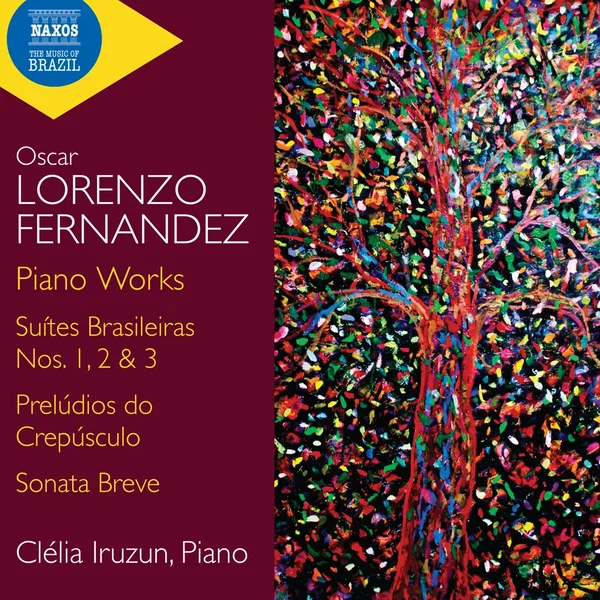 Piano Works: Suites brasileiras nos. 1, 2, 3 / Prelúdios do crepúsculo / Sonata breve