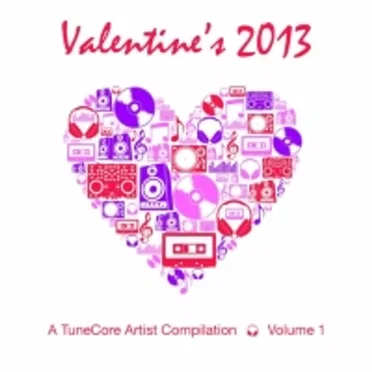 Valentine's 2013 - A TuneCore Artist Compilation, Volume 1 by Various Artists - album cover