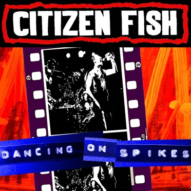 Dancing on Spikes by Citizen Fish - album cover