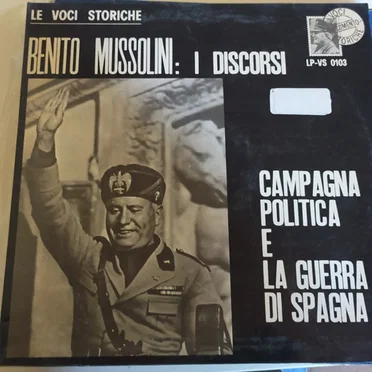 Benito Mussolini: I discorsi, Volume terzo: Campagna politica e La guerra di Spagna by Benito Mussolini - album cover