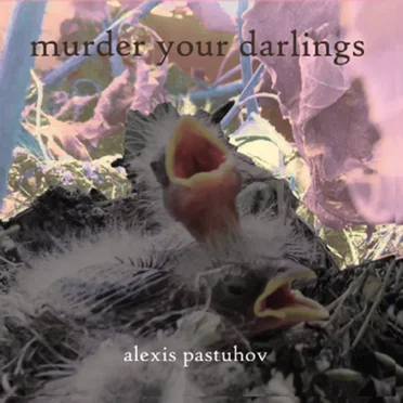 Murder Your Darlings by Alexis Pastuhov - album cover