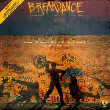 Breakdance: The Best Music for Breaking Learn to Moonwalk, Electric Boogie, Footwork, Headspin & Top-Rock by Various Artists - album cover