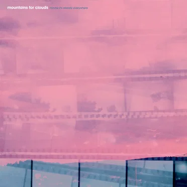 Maybe It's Already Everywhere by Mountains for Clouds - album cover