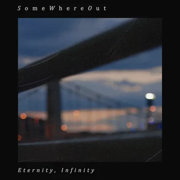 Eternity, Infinity by SomeWhereOut - album cover