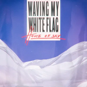 Waving My White Flag by HOUSE OF SAY - album cover