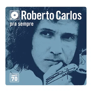 Roberto Carlos pra sempre: Anos 70