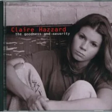 The Goodness And Severity by Claire Hazzard - album cover
