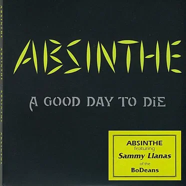 A Good Day to Die by Absinthe - album cover