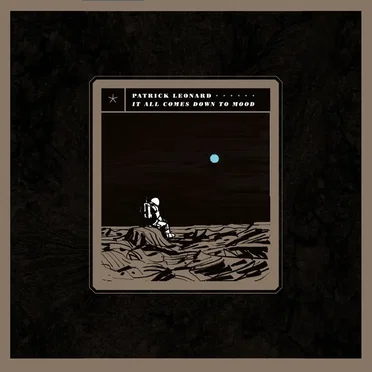 It All Comes Down to Mood by Patrick Leonard - album cover
