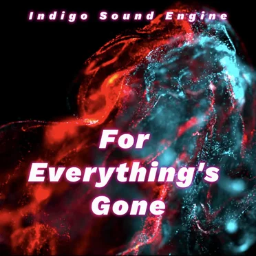 For Everything's Gone by Indigo Sound Engine - album cover