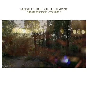 Dread Sessions - Volume 1 by Tangled Thoughts of Leaving - album cover