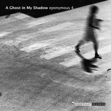 A Ghost in My Shadow
