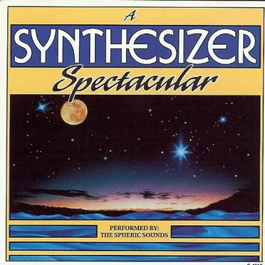 A Synthesizer Spectacular by The Spheric Sounds - album cover