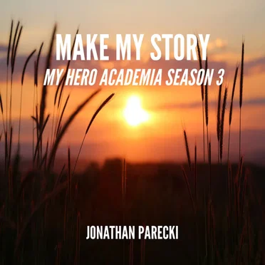 Make My Story (From: "My Hero Academia Season 3")