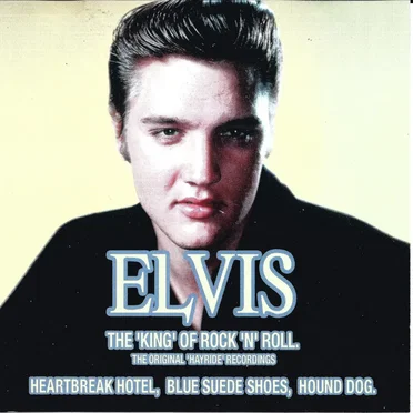 ELVIS the ‘King’ of Rock ’n’ Roll: The Original ‘Hayride’ Recordings