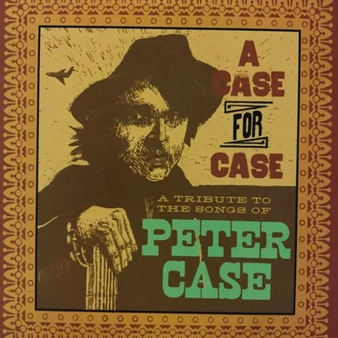 A Case for Case: A Tribute to the Songs of Peter Case by Various Artists - album cover