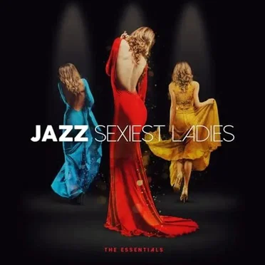 Jazz Sexiest Ladies - The Essentials by Various Artists - album cover