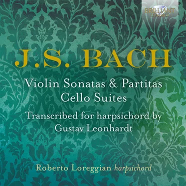 Violin Sonatas & Partitas, Cello Suites Transcribed for Harpsichord by Gustav Leonhardt