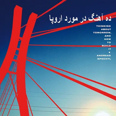 Thinking About Tomorrow, and How to Build It by Andreas Spechtl - album cover