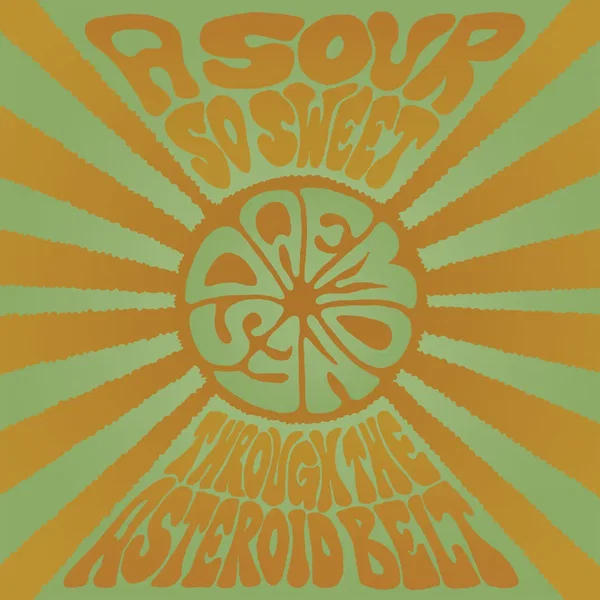 A Sour So Sweet / Through the Asteroid Belt