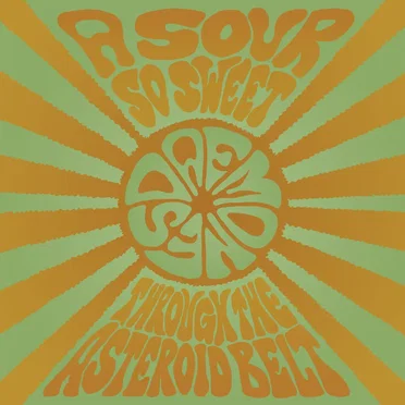 A Sour So Sweet / Through the Asteroid Belt
