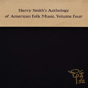 Harry Smith’s Anthology of American Folk Music, Volume Four by Various Artists - album cover